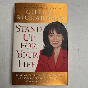 Stand Up for Your Life Develop the Courage Confidence and Character to Fulfill